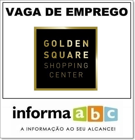 VAGA DE EMPREGO NO GOLDEN SQUARE SHOPPING