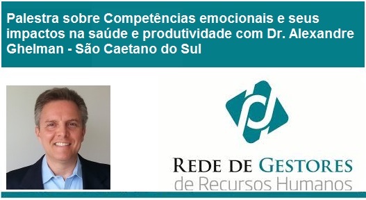 Palestra sobre Competências emocionais e seus impactos na saúde e produtividade com Dr. Alexandre Ghelman – São Caetano do Sul
