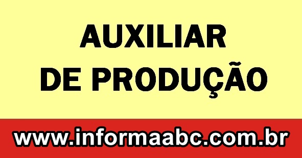 VAGA DE AUXILIAR DE PRODUÇÃO
