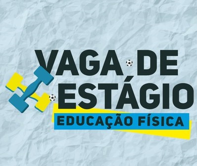 VAGA PARA ESTÁGIO EM EDUCAÇÃO FÍSICA