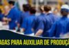 Vaga de Auxiliar de Produção