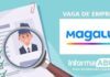 Magalu abre vagas de emprego